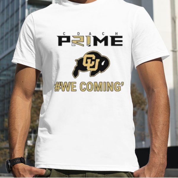 Coach Prime Colorado football we coming’ shirt