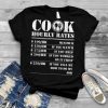 Cook Hourly Rates Funny Cooking Chef Gag Gift For Men Women T Shirt