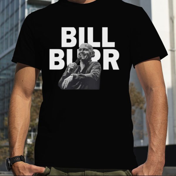 Copie De Bill Burr Quote shirt