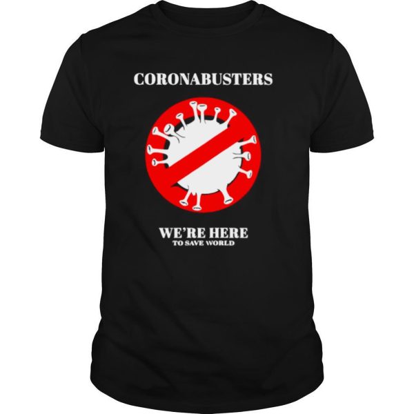 Coronabusters We’re Here To Save World shirt