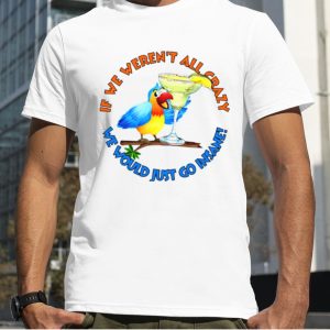 Crazy Insane Parrot shirt