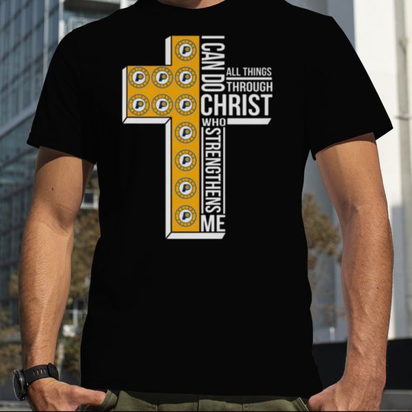 Cross Indiana Pacers I Can Do Christ Who Strengthens Me All Things Through shirt