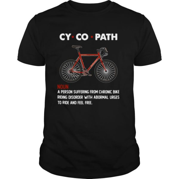 Cycopath Noun A Person Suffering From Chronic Bike shirt