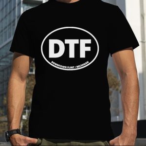 DTF Downtown Flint Michigan shirt