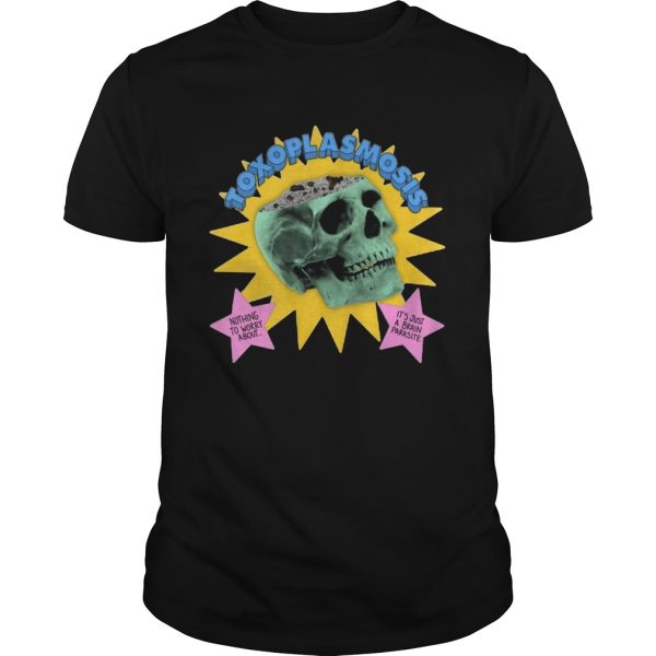 Da Share Zone Toxoplasmosis Nothing To Worry About shirt