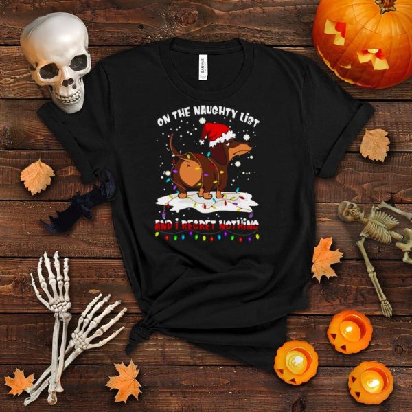 Dachshund On Naughty List And I Regret Nothing Christmas T shirt