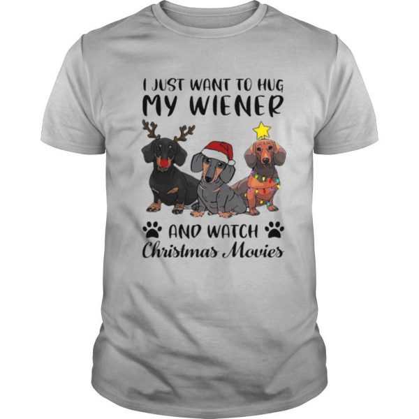 Dachshund Reindeer I Just Want To Hug My Wiener And Watch Christmas Movies shirt