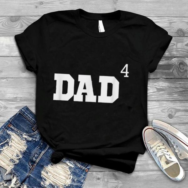 Dad Of Four 4 Father’s Day Gift T Shirt Christmas T Shirt