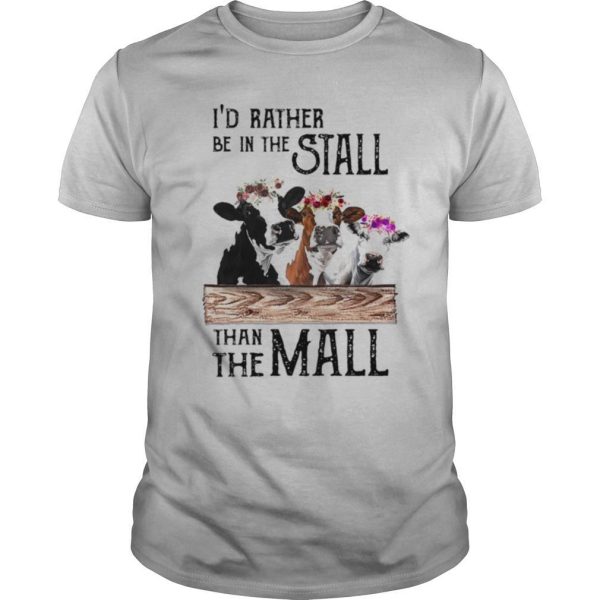 Dairy Cow I’d Rather Be In The Stall Than The Mall shirt