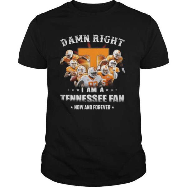 Damn right i am a tennessee fan now and forever stars shirt