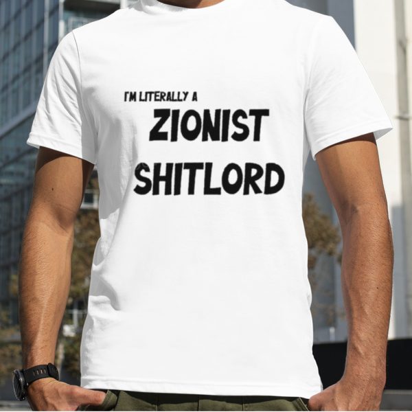 David Miller I’m Literally A Zionist Shitlord Shirt