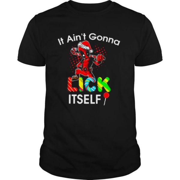 Deadpool It Ain’t Gonna Lick Itself Christmas shirt