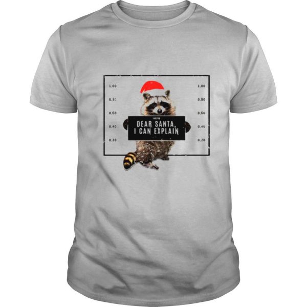 Dear Santa I Can Explain Funny Christmas Racoon shirt