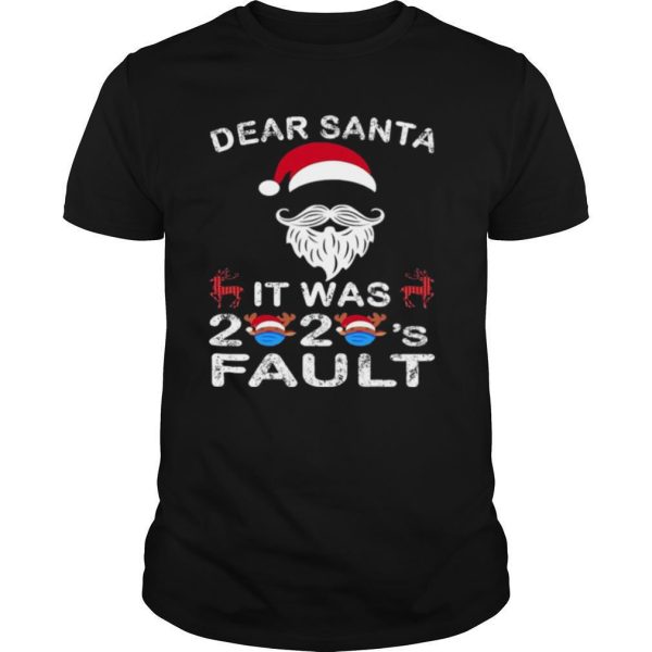 Dear Santa It Was 2020 Fault Christmas Reindeer shirt