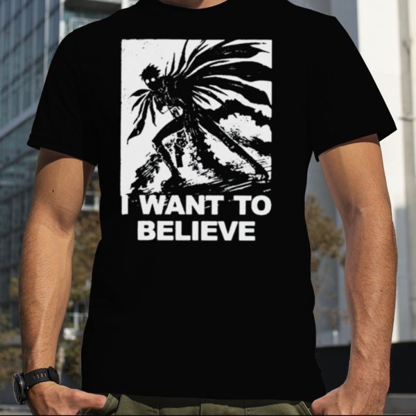 Death note i want to believe shirt