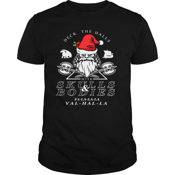 Deck The Halls With Skulls And Bodies Falalala Valhalla Funny Vikings Christmas Gift shirt