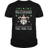 Deck the halls with skulls and bodies fa la la la val hal la Ugly Christmas shirt