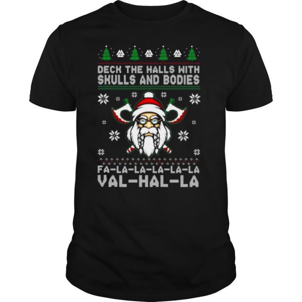 Deck the halls with skulls and bodies fa la la la val hal la Ugly Christmas shirt