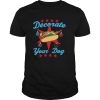 Decorate Your Dog Mery Christmas shirt