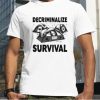 Decriminalize Survival Shirt