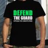 Defend The Guard Uphole The Constitution T Shirt