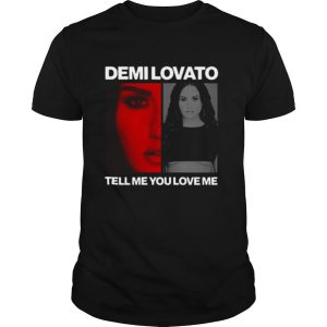 Demi Lovato Tell Me You Love Me shirt
