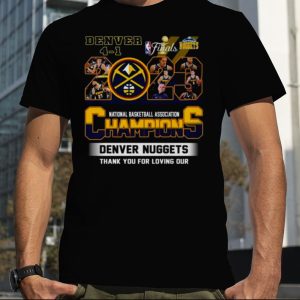 Denver Nuggets Final 2023 National Basketball Association Champions Thank You For Loving Our Shirt