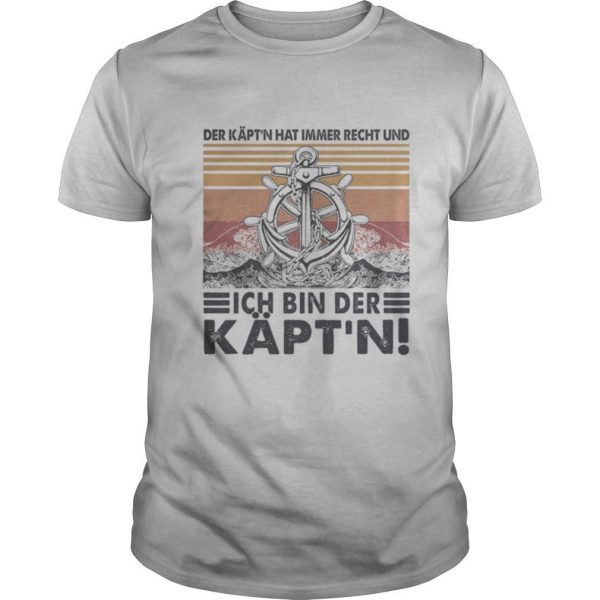 Der käpt’n hat immer recht und ich bin der käpt’n vintage retro shirt