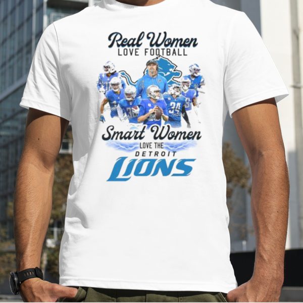 Design Real Women Love Football Smart Women Love The Detroit Lions Shirt