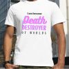 Destroyer Of Worlds Barbenheimer Parody shirt