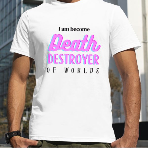 Destroyer Of Worlds Barbenheimer Parody shirt