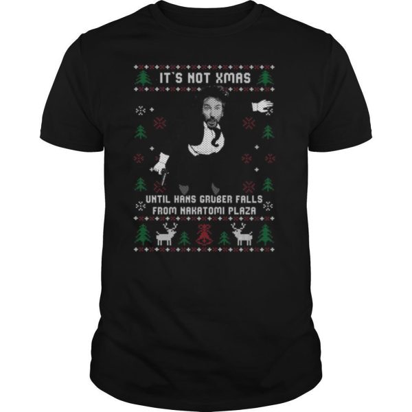 Die Hard It’s Not Xmas Until Hans Gruber Falls From Nakatomi Plaza Ugly Christmas shirt