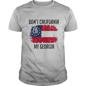 Dont California My Georgia American Flag shirt