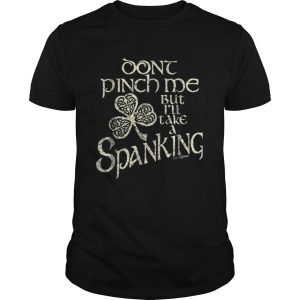 Dont Pinch Spank Me shirt