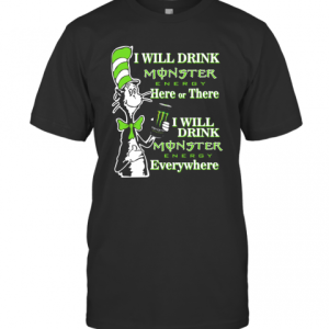 Dr Seuss I Will Drink Monster Here Or There T-Shirt