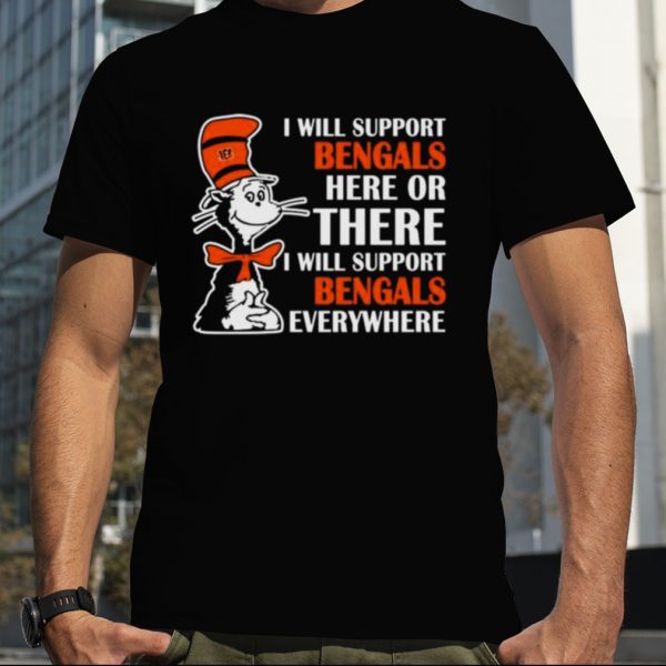 Dr Seuss I Will Support Bengals Here Or There I Will Support Bengals Everywhere 2023 shirt