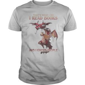 Dragon That’s what I do I read books and I ignore people shirt