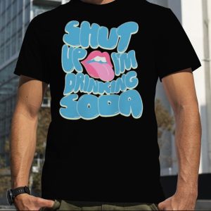 Drink poppI shut up Shirt