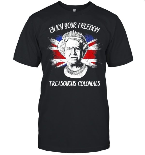 Enjoy Your Free_dom Treasonous Colonials Flag T-Shirt