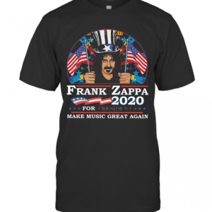 Frank Zappa 2020 For President Make Music Great Again T-Shirt