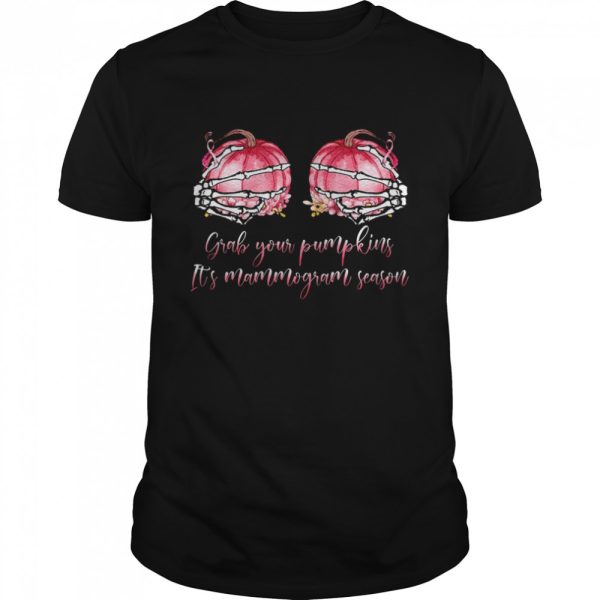 Grab Your Pumpkins It’s Mammogram Season Shirt