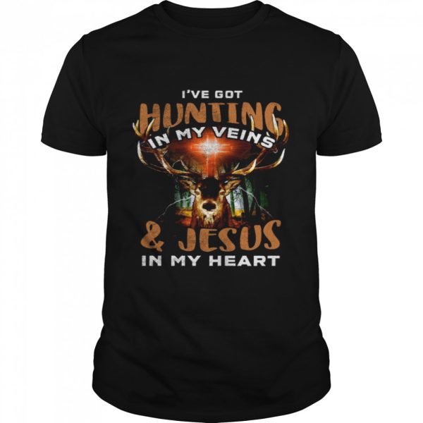 I’ve got hunting in my veins and jesus in my heart shirt