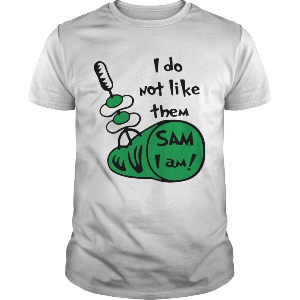 I Do Not Like Them Sam I Am Green Eggs And Ham shirt