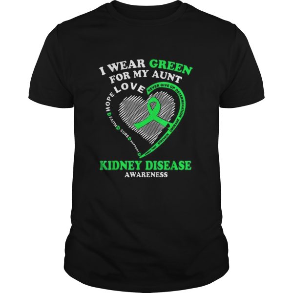 I Wear Green For My Aunt Kidney Disease Awareness shirt