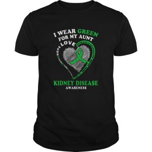 I Wear Green For My Aunt Love Kidney Disease Awareness shirt