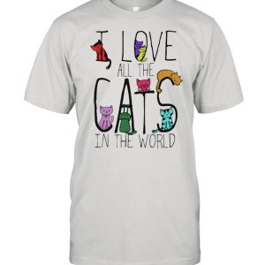 I love all the cat in the world shirt