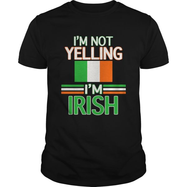 Im Not Yelling Im Irish Flag Republic Of Ireland shirt