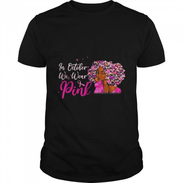 In October We Wear Pink African American Women Breast Cancer T-Shirt