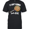 It Ain’t Gonna Suck Itself Lollipops Boy shirt