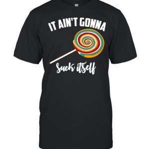 It Ain’t Gonna Suck Itself Lollipops Boy shirt